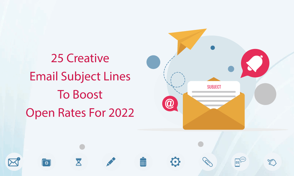 25 Creative Email Subject Lines To Boost Open Rates For 2022