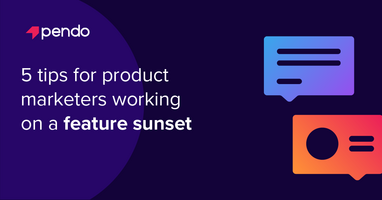 5 tips for product marketers working on a feature sunset
