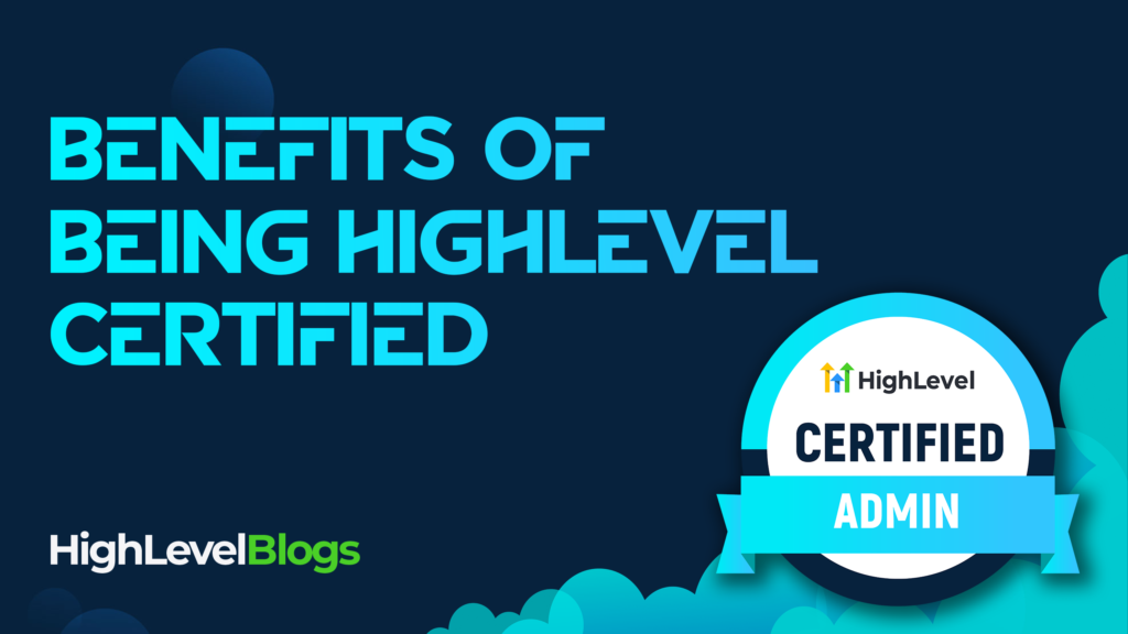 Benefits of Being HighLevel Certified