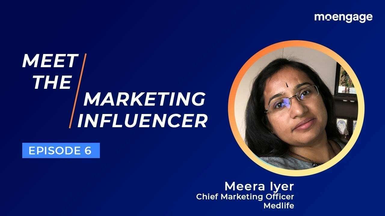 The Influencer Project | Ep. 6 - Meera Iyer | Chief Marketing Officer, Medlife