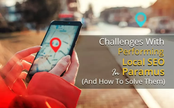 Challenges With Performing Local SEO In Paramus (And How To Solve Them)