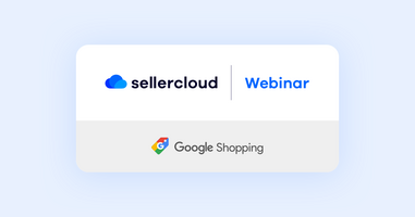 Build your brand with Sellercloud and Google Shopping | Webinar