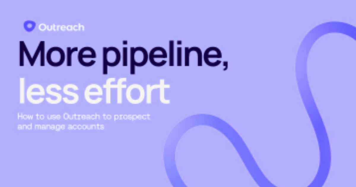 How reps can deliver more pipeline with less effort using Outreach
