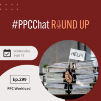 PPC Workload | PPCChat Roundup EP299