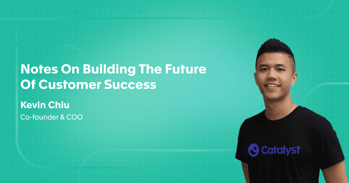 Notes On Building The Future Of Customer Success