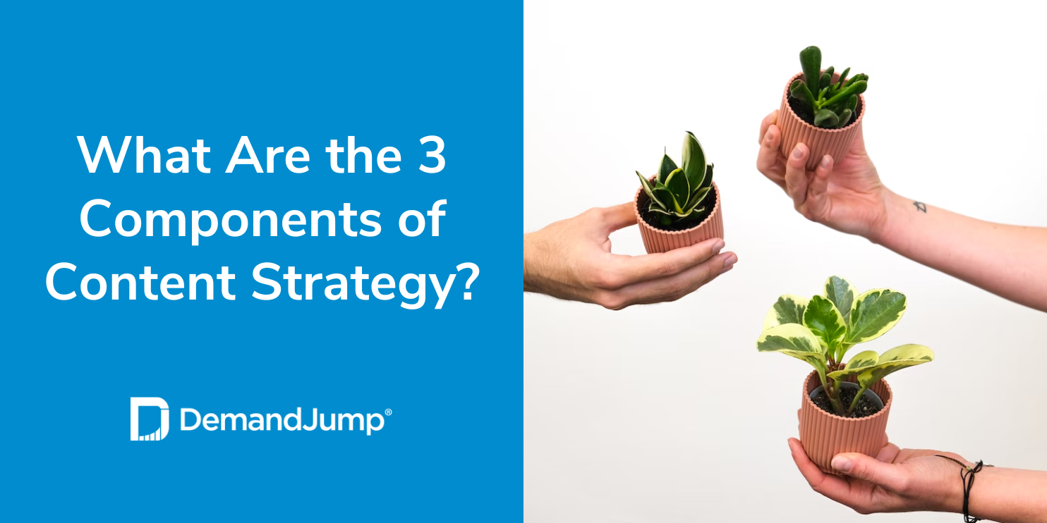 What Are the 3 Components of Content Strategy?