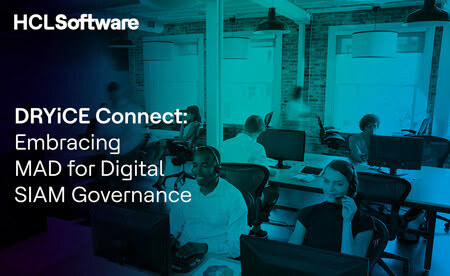 DRYiCE Connect - Embracing MAD for Digital SIAM Governance
