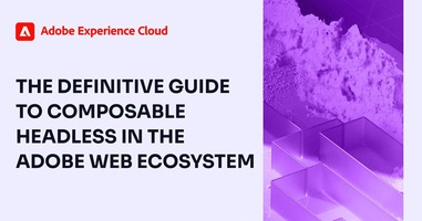 Definitive Guide to Composable Headless in the AEM Ebook
