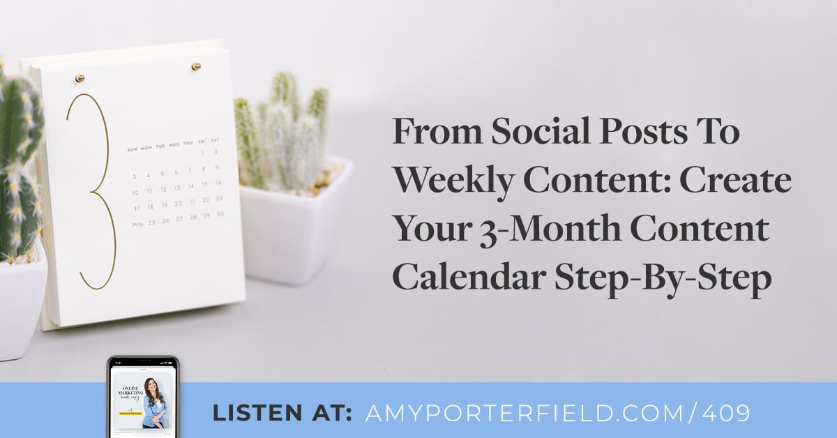 #409: From Social Posts To Weekly Content: Create Your 3-Month Content Calendar Step-By-Step 