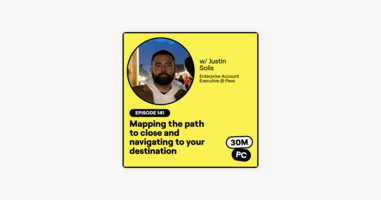 141: Mapping the path to close and navigating to your destination (Justin Solis, Enterprise Account Executive @ Pave)