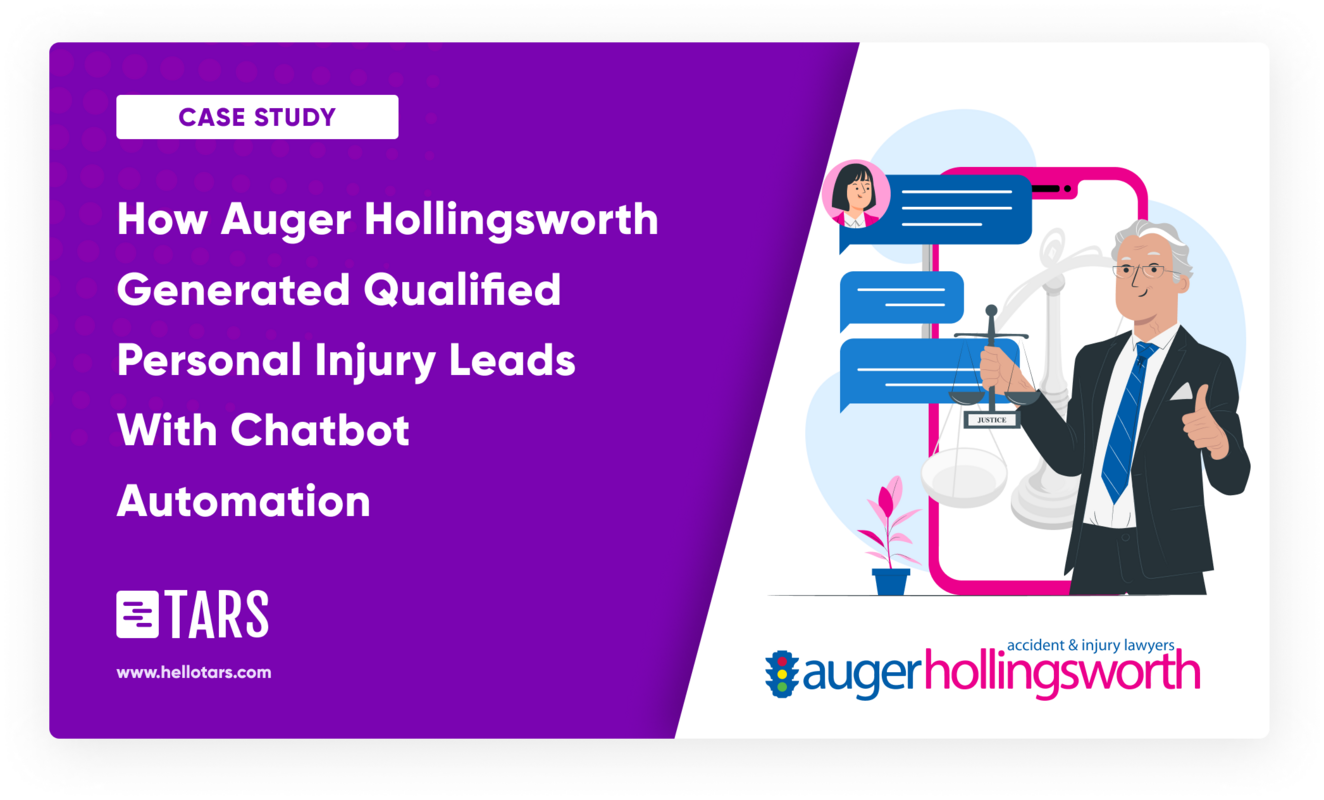 How Auger Hollingsworth Generated Qualified Personal Injury Leads With Chatbot Automation - Tars Blog