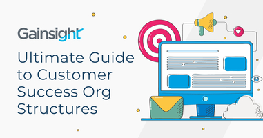 Ultimate Guide to Customer Success Org Structures | Gainsight