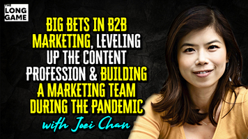 Big Bets in B2B Marketing, Leveling Up the Content Profession, and Building a Marketing Team During the Pandemic with Joei Chan