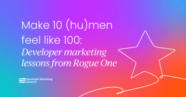 Make 10 (hu)men feel like 100: Developer marketing lessons from Rogue One