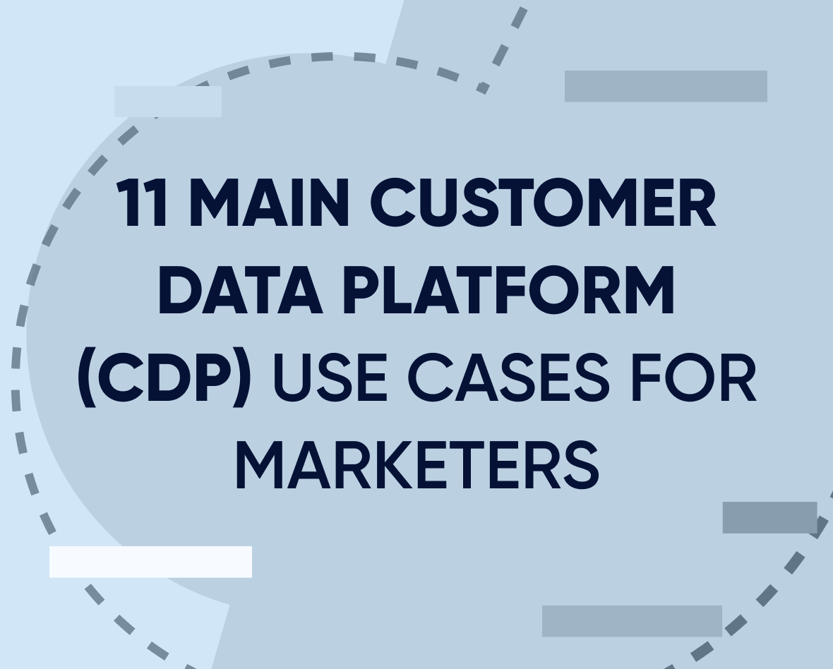 11 Main customer data platform (CDP) use cases for marketers