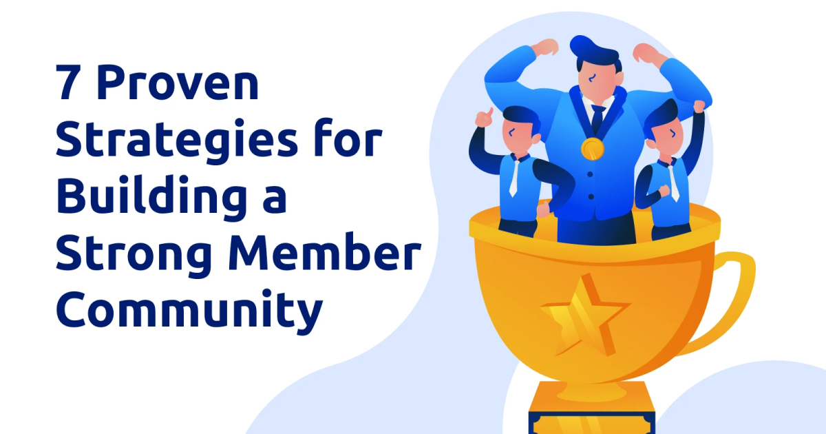 7 Proven Strategies for Building a Strong Member Community