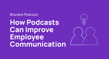 How Podcasts Can Improve Employee Communication