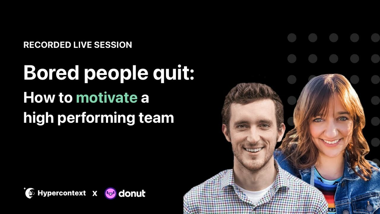 Bored people quit: How to motivate high performing teams