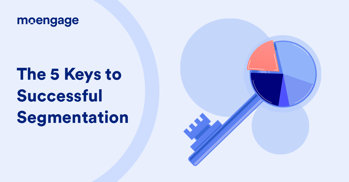 The 5 Keys to Successful Segmentation