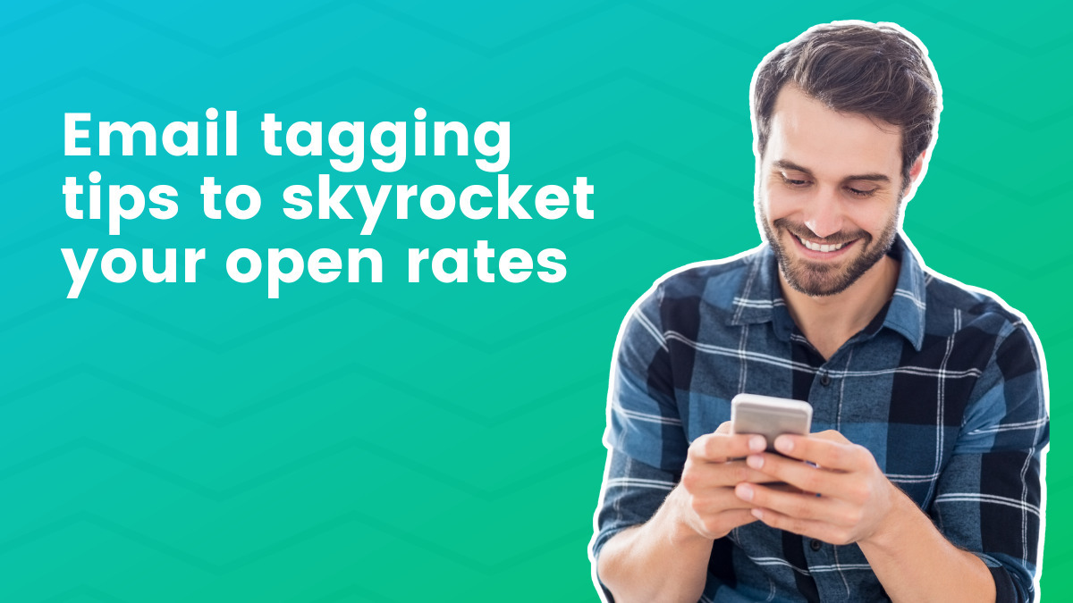 Email Tagging Tips to Skyrocket Your Open Rates