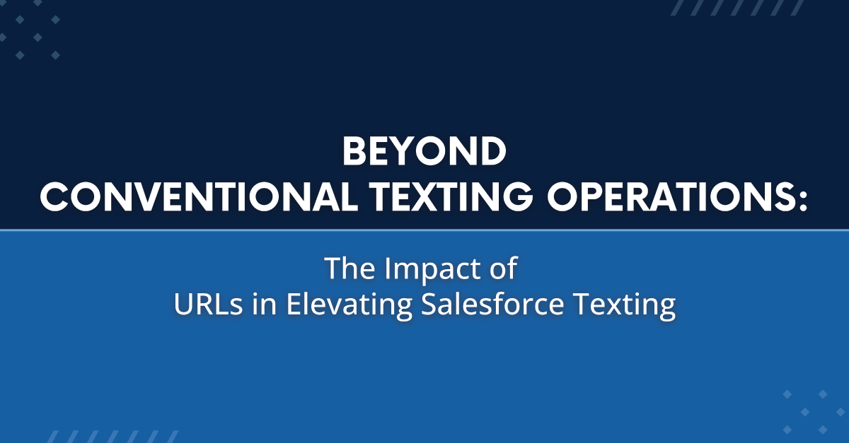 The Impact of URLs in Elevating Texting in Salesforce