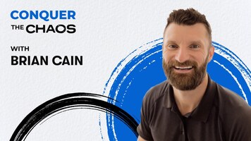 Conquer the Chaos Podcast 012-Training your mindset to achieve your wildest dreams with Brain Cain