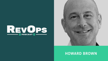 How RevOps Helps Deliver Exceptional Buying Experiences, with Howard Brown [Ep. 27]