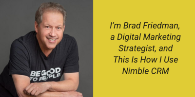 How Digital Marketing Strategist Brad Friedman Uses Nimble CRM
