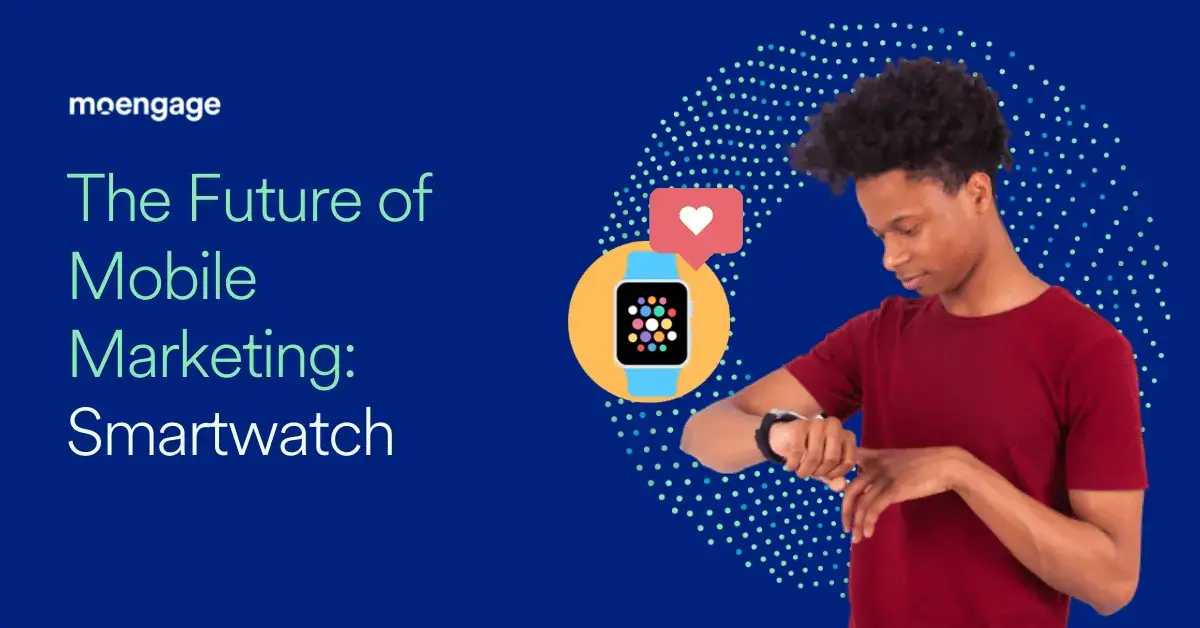 The Future of Mobile Marketing: Smartwatch