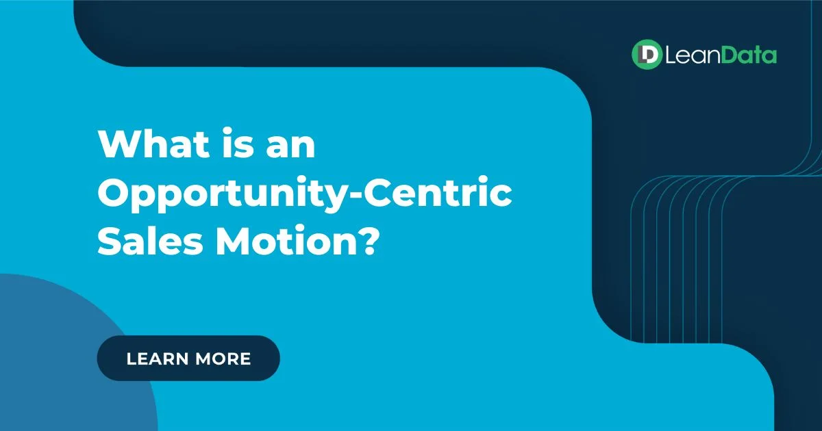 What is an Opportunity-Centric Sales Motion?