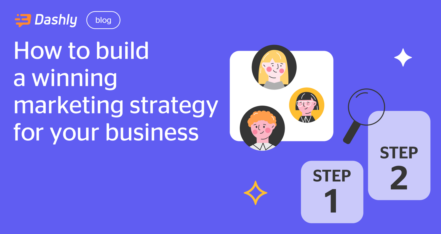 How to Build a Winning Marketing Strategy for Your Business - Dashly blog