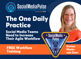 The One Daily Practice Social Media Teams Need to Increase Their Agile Workflow (Dorien Morin-van Dam)