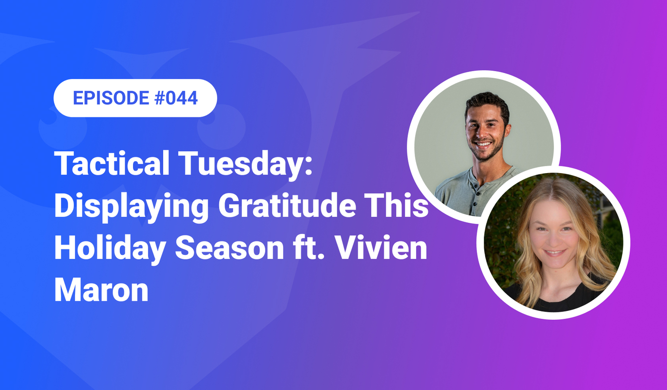 047: Tactical Tuesday – Displaying Gratitude This Holiday Season ft. Vivien Maron