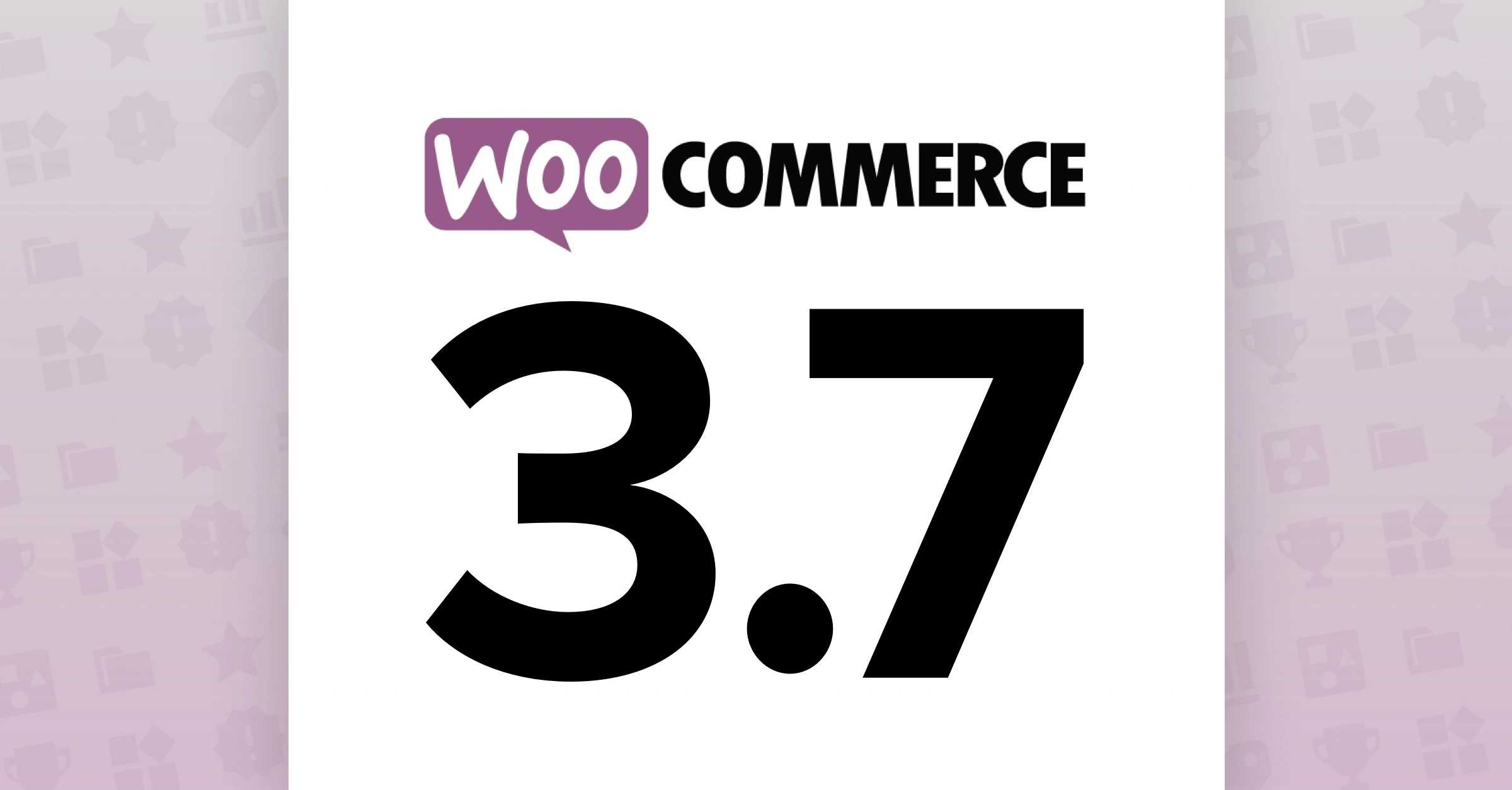 Make Your Store Faster and More Flexible with WooCommerce 3.7