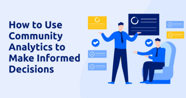 How to Use Community Analytics to Make Informed Decisions?