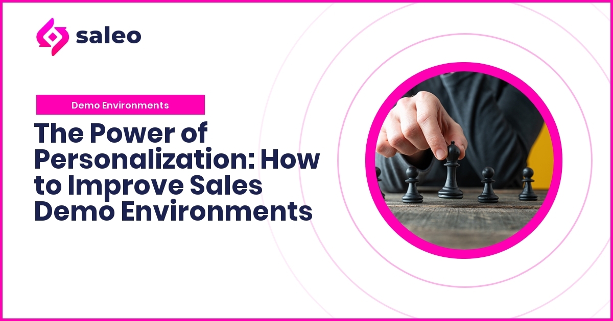 The Power of Personalization: How to Improve Sales Demo Environments