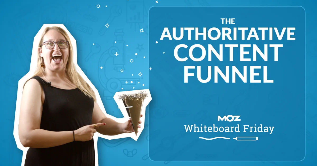 The Authoritative Content Funnel - Whiteboard Friday