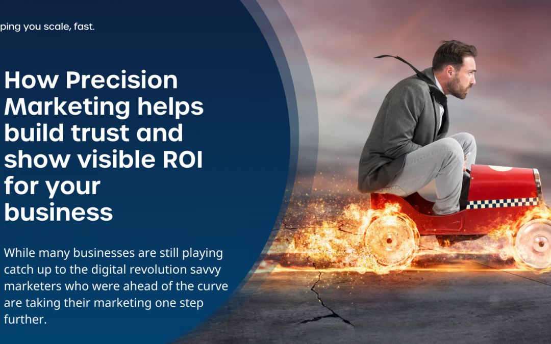 How Precision Marketing Helps Build Trust And Show Visible ROI For Your Business | Zymplify