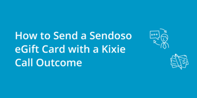 How to Send a Sendoso eGift Card with a Kixie Call Outcome