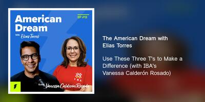 Use These Three T's to Make a Difference (with IBA's Vanessa Calderón Rosado)