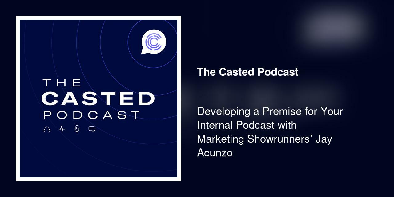 Developing a Premise for Your Internal Podcast with Marketing Showrunners' Jay Acunzo 