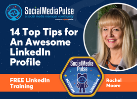  14 Top Tips To Create An Awesome LinkedIn Profile (Rachel Moore)