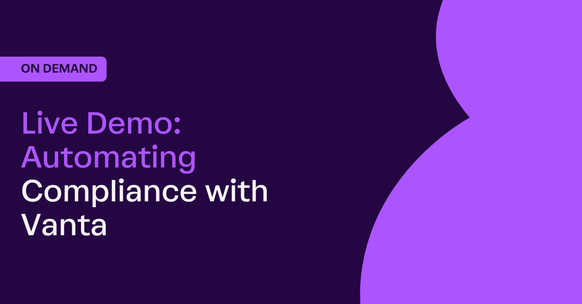 Live Demo: Automating Compliance with Vanta