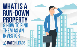 What Is A Run-down Property & How To Find Them As An Investor
