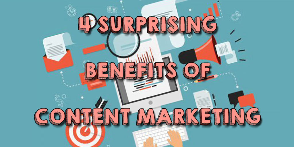 4 Surprising Benefits of Content Marketing