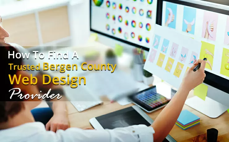 How To Find A Trusted Bergen County Web Design Provider