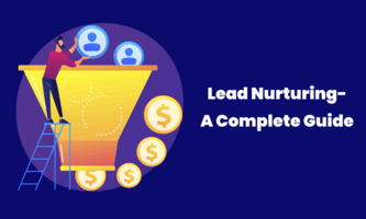 Lead Nurturing: A Complete Guide with Strategies