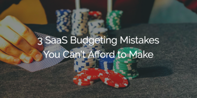 3 SaaS Budgeting Mistakes You Can't Afford to Make | Gainsight