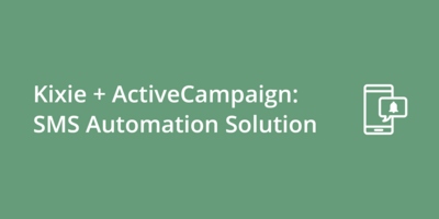 Kixie + ActiveCampaign: SMS Automation Solution