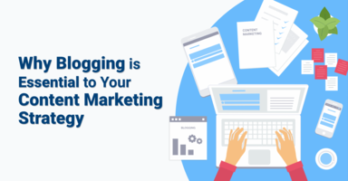 5 Reasons Why Blogging is Essential to Your Content Marketing Strategy